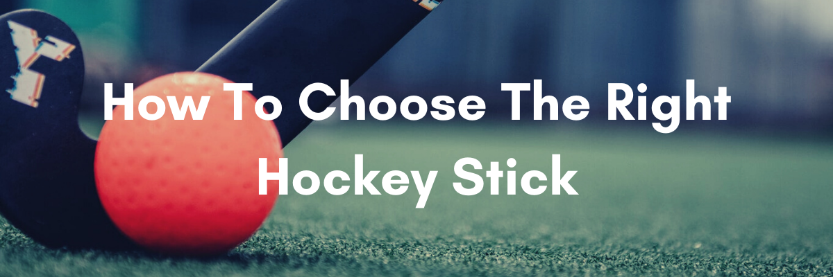how to choose the right field hockey stick