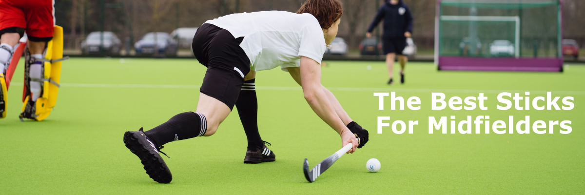 The Best Sticks For Midfielders