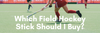 Which Field Hockey Stick Should I Buy?