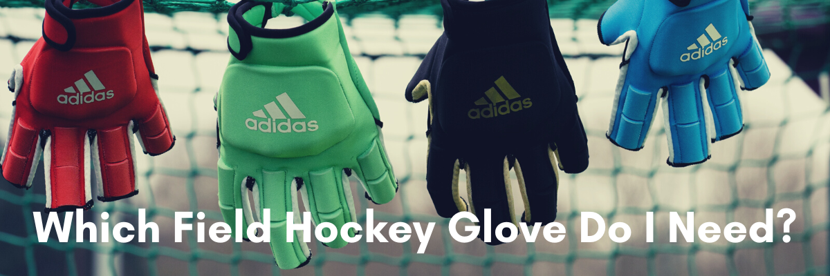which field hockey glove do i need?