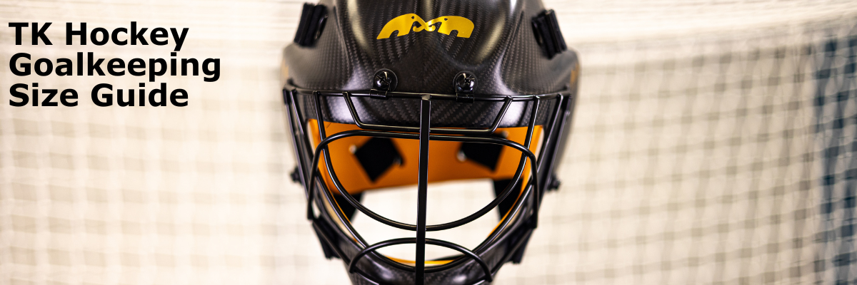 TK Hockey Goalkeeping Size Guide