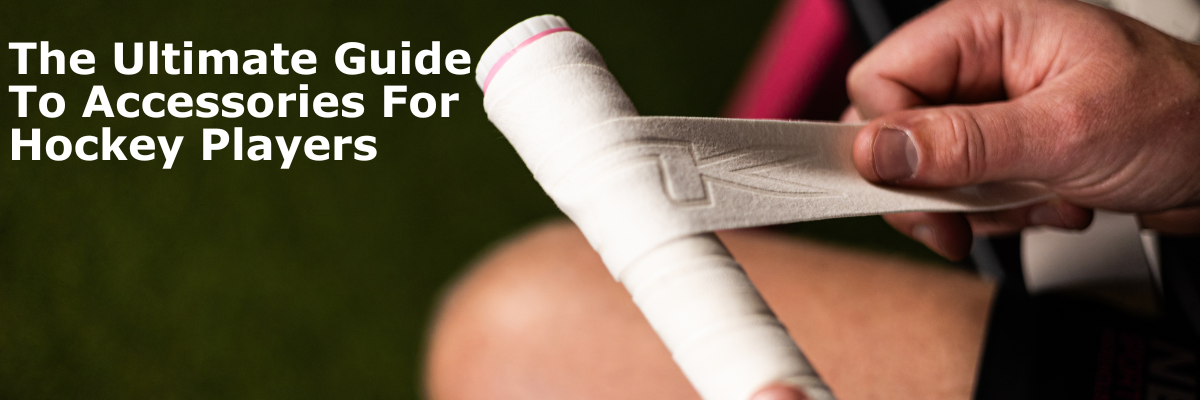 The Ultimate Guide To Accessories For Hockey Players