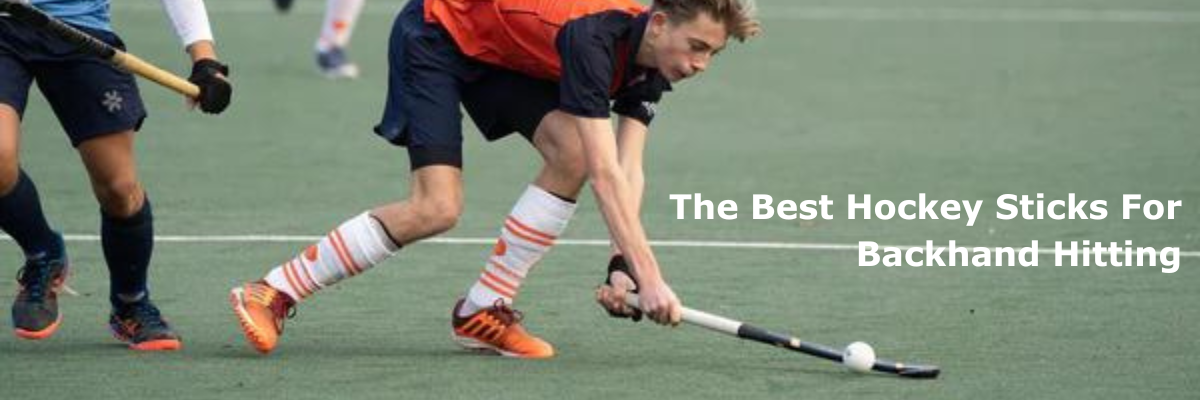 The Best Hockey Sticks For Backhand Hitting