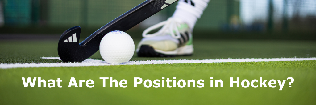 What are the positions in field hockey